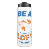Ted Lasso | Wees een goudvis Thermosbeker (Voorkant)