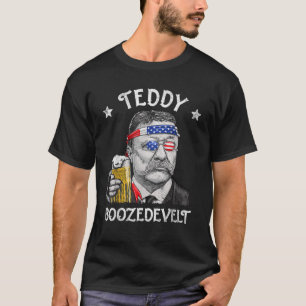 Teddy Boozedevelopment Theodore Roosevelt 4 juli a T-shirt