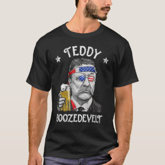 Teddy Boozedevelopment Theodore Roosevelt 4 juli a T-shirt