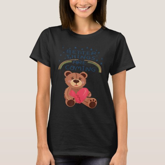 Teddy Broken Heart Teddy Bear Betere Dingen zijn g T-shirt (Voorkant)