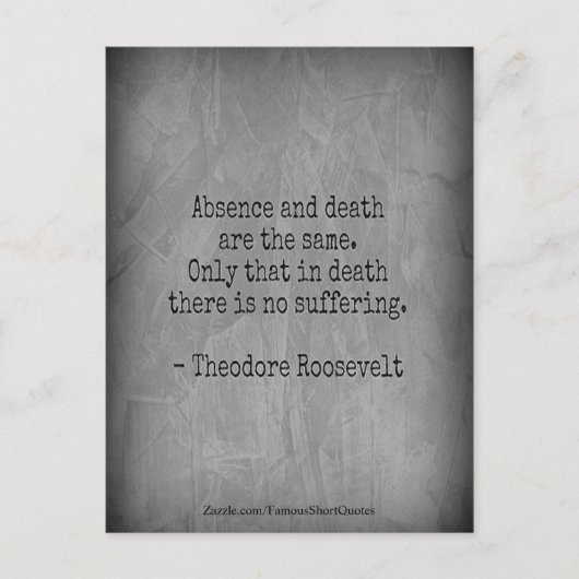 Teddy Roosevelt citaat - Afwezigheid & Dood Briefkaart (Voorkant)