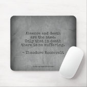 Teddy Roosevelt citaat - Afwezigheid & Dood Muismat (Met muis)