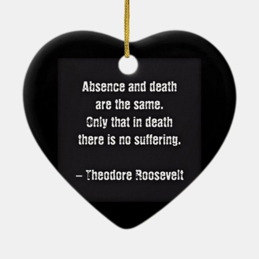 Teddy Roosevelt Citaat - Afwezigheid en dood Keramisch Ornament (Achterkant)