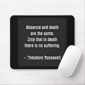 Teddy Roosevelt citaat - Afwezigheid en dood Muismat (Met muis)