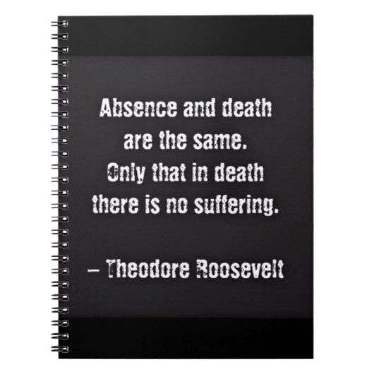 Teddy Roosevelt Citaat - Afwezigheid en dood Notitieboek (Voorkant)