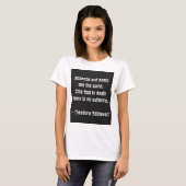 Teddy Roosevelt citaat - Afwezigheid en dood T-shirt (Voorkant volledig)