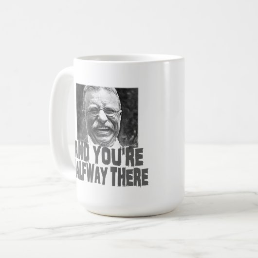 Teddy Roosevelt: Geloof dat je kunt Koffiemok (Voorkant links)