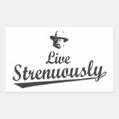 Teddy Roosevelt Live Strenuous Rechthoekige Sticker (Voorkant)