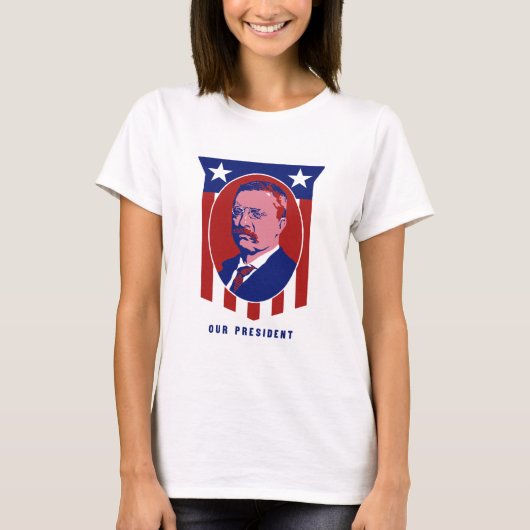 Teddy Roosevelt - Ons President T-shirt (Voorkant)