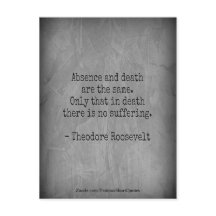 Teddy Roosevelt Quote - Afwezigheid en dood
