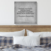 Teddy Roosevelt Quote - Afwezigheid en dood Canvas Afdruk (Insitu (Slaapkamer))