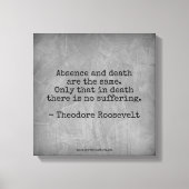 Teddy Roosevelt Quote - Afwezigheid en dood Canvas Afdruk (Voorkant)