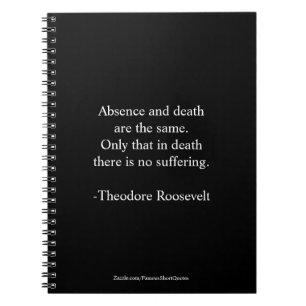 Teddy Roosevelt Quote - Afwezigheid en dood Notitieboek