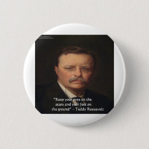Teddy Roosevelt "Voeten op de grond" Wijsheid Cita Ronde Button 5,7 Cm