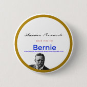 Teddy Roosevelt voor Bernie Sanders Ronde Button 5,7 Cm (Voorkant)