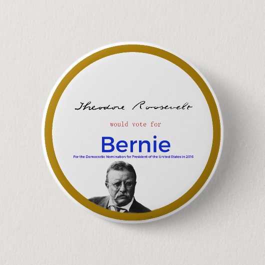 Teddy Roosevelt voor Bernie Sanders Ronde Button 5,7 Cm (Voorkant)