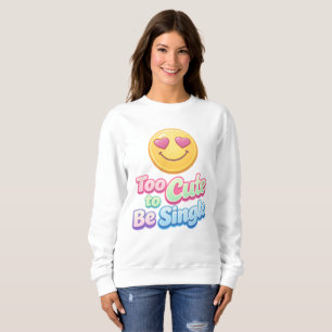 Tee Schattig om Single Te Zijn Cozy Sweater