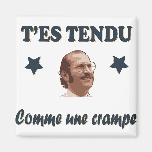 Tee Shirt Dikkenek - T'es tendu comme une crampe Magneet (Voorkant)