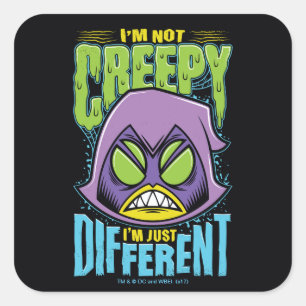 Teen Titans Go!   Raven "Not Creepy I'm Different" Vierkante Sticker
