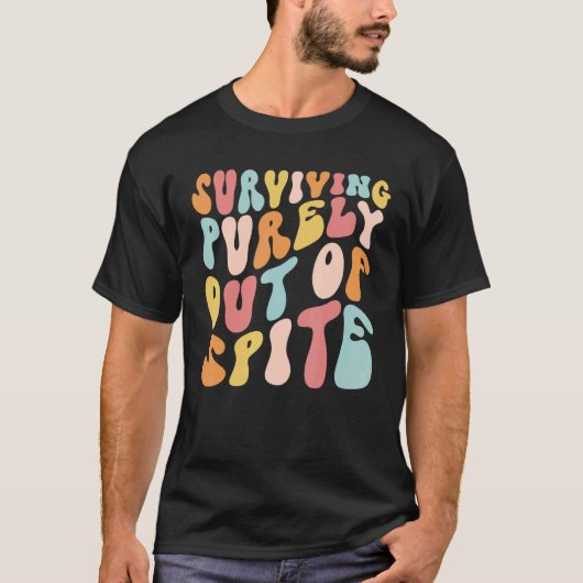 Teens Retro Groovy Surviving Purely Out Of Spite T-shirt (Voorkant)