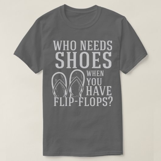 Teenslippers die schoenen nodig hebben t-shirt (Design voorkant)
