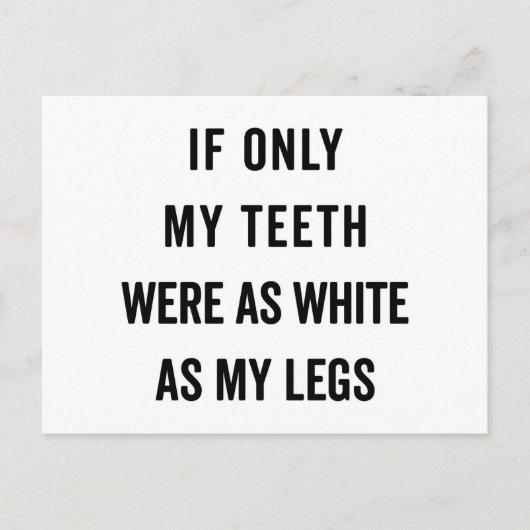 Teeth White als Legs Funny Quote Briefkaart (Voorkant)