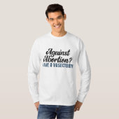Tegen abortus een vasectomie ondergaan t-shirt (Voorkant volledig)