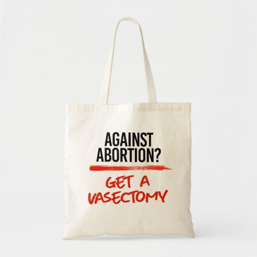 Tegen abortus een vasectomie ondergaan tote bag (Voorkant)