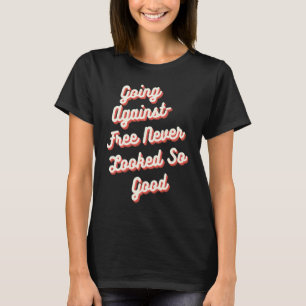 Tegen de vrije tijd, nog nooit zo goed gekleed voo t-shirt