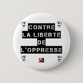 TEGEN DE VRIJHEID VAN DE OPPRESSE - woordspeling Ronde Button 5,7 Cm