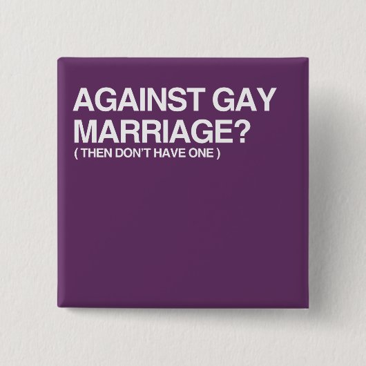 TEGEN GAY MARRIAGE - DAN VIERKANTE BUTTON 5,1 CM (Voorkant)