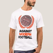Tegen Modern Football T-Shirt (Voorkant)