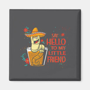Tegen shirt tequila worm zeg hallo kleine magneet