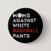 Tegen witte honkbalbroek grappige honkbal mam wo ronde button 5,7 cm (Voorkant)