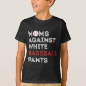 Tegen witte honkbalbroek grappige honkbal mam wo t-shirt (Voorkant)