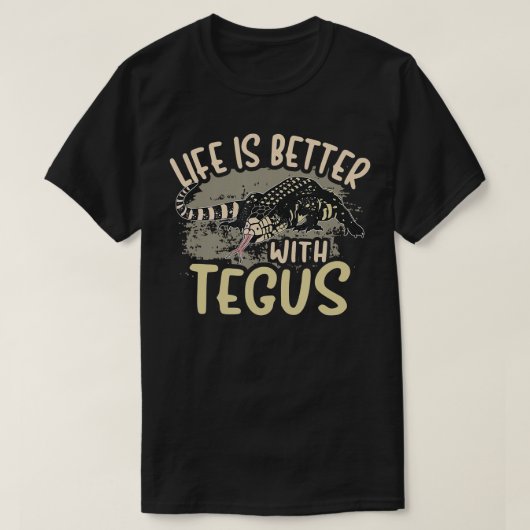 Tegu Lizard Reptile Life is beter dan Tegus Herp T-shirt (Design voorkant)