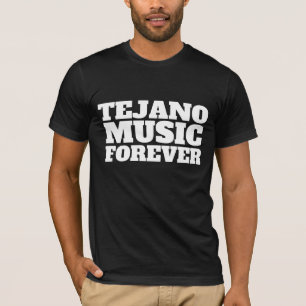TEJANO MUSIC FOREVER MEXICAN T-SHIRS T-SHIRT