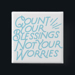 Teken Uw Blessings Positieve Citaat Typografie Vierkante Button 5,1 Cm<br><div class="desc">De blauwgroen typografie citeert "graaf uw zegeningen niet uw zorgen"helpen die positieve boodschap verspreiden overal u gaat.</div>