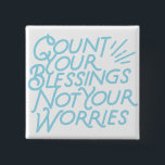 Teken Uw Blessings Positieve Citaat Typografie Vierkante Button 5,1 Cm<br><div class="desc">De blauwgroen typografie citeert "graaf uw zegeningen niet uw zorgen"helpen die positieve boodschap verspreiden overal u gaat.</div>