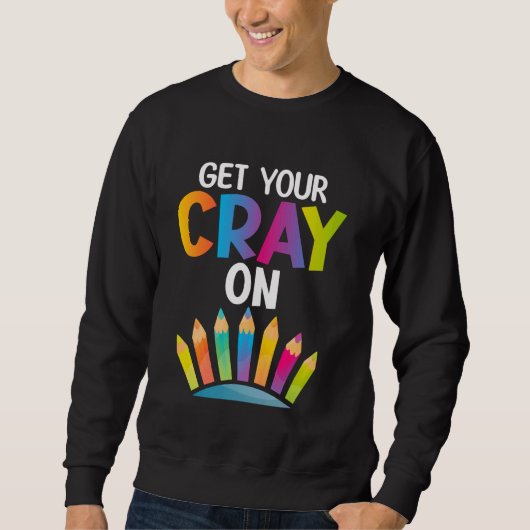 Tekenen - Get Your Cray on Crayon Trui (Voorkant)