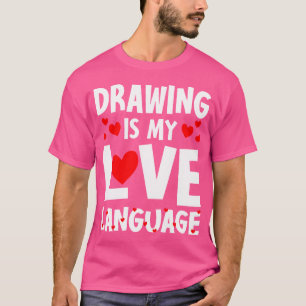 Tekenen is mijn liefdestaal Funny Schilderen Humor T-shirt