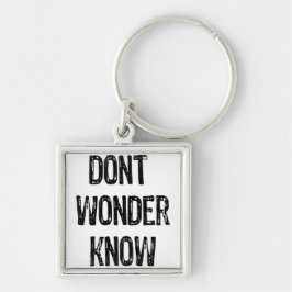 Tekst- Dont Wonder Know- Black Sleutelhanger