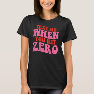 Tekst me als je nul hebt t-shirt