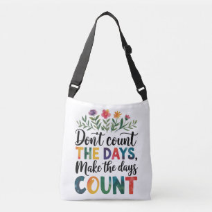 Tel de dagen niet, laat de dagen tellen crossbody tas