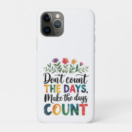 Tel de dagen niet, maak de dagen tellen Case-Mate iPhone case