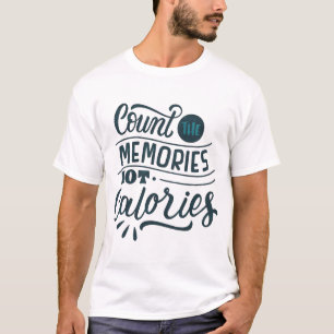 TEL DE HERINNERINGEN, NIET DE CALORIEËN T-SHIRT