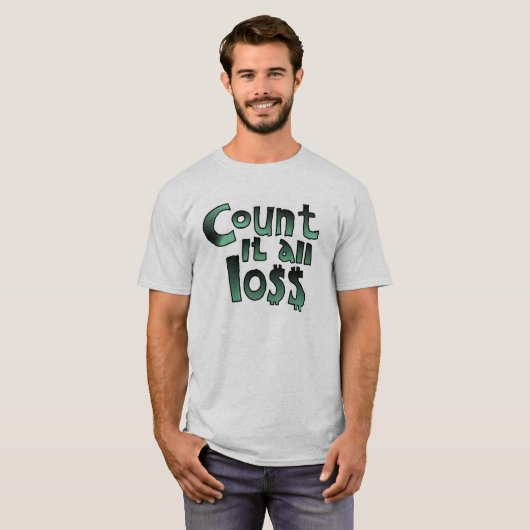 Tel het verlies t-shirt (Voorkant volledig)