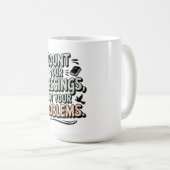 Tel je zegeningen niet je problemen koffiemok (Voorkant rechts)