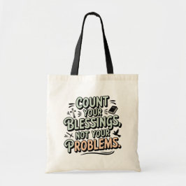 Tel je zegeningen niet je problemen tote bag