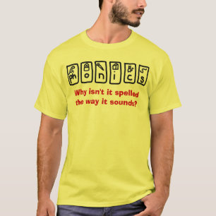 Telefoons - Waarom wordt het niet zo gespeld als h T-shirt